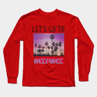 Let's go to Miami Long Sleeve T-Shirt